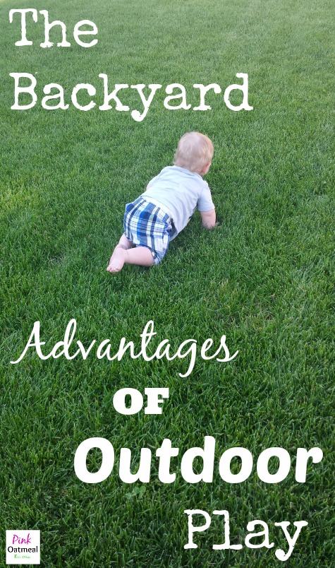 The Backyard - Advantages of Outdoor Play - PInk Oatmeal