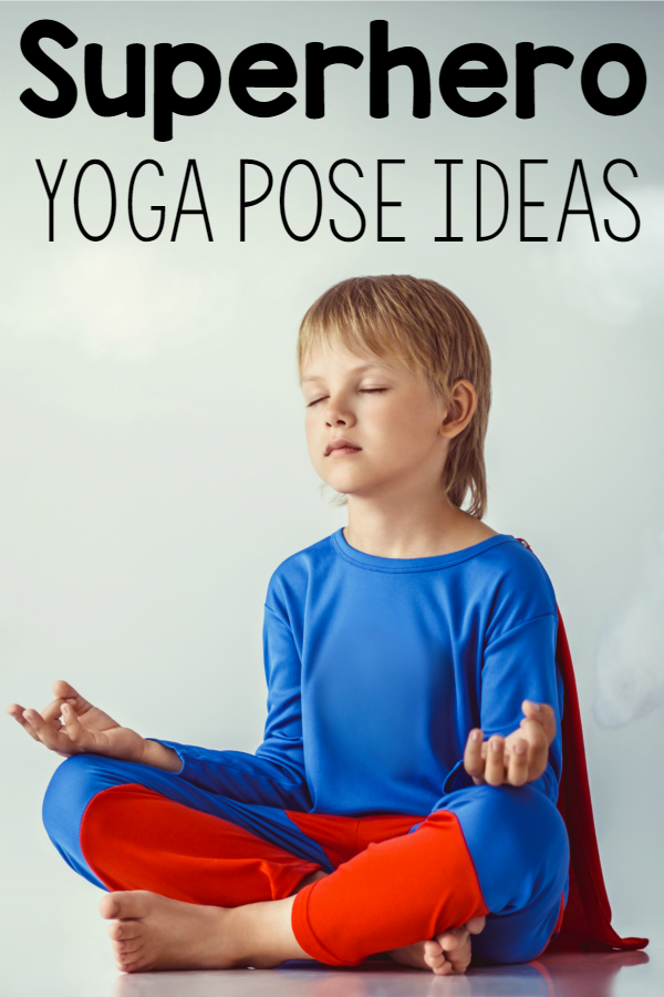 Kids Yoga Pose Ideas With A Superhero Theme. My Superheros will love this!